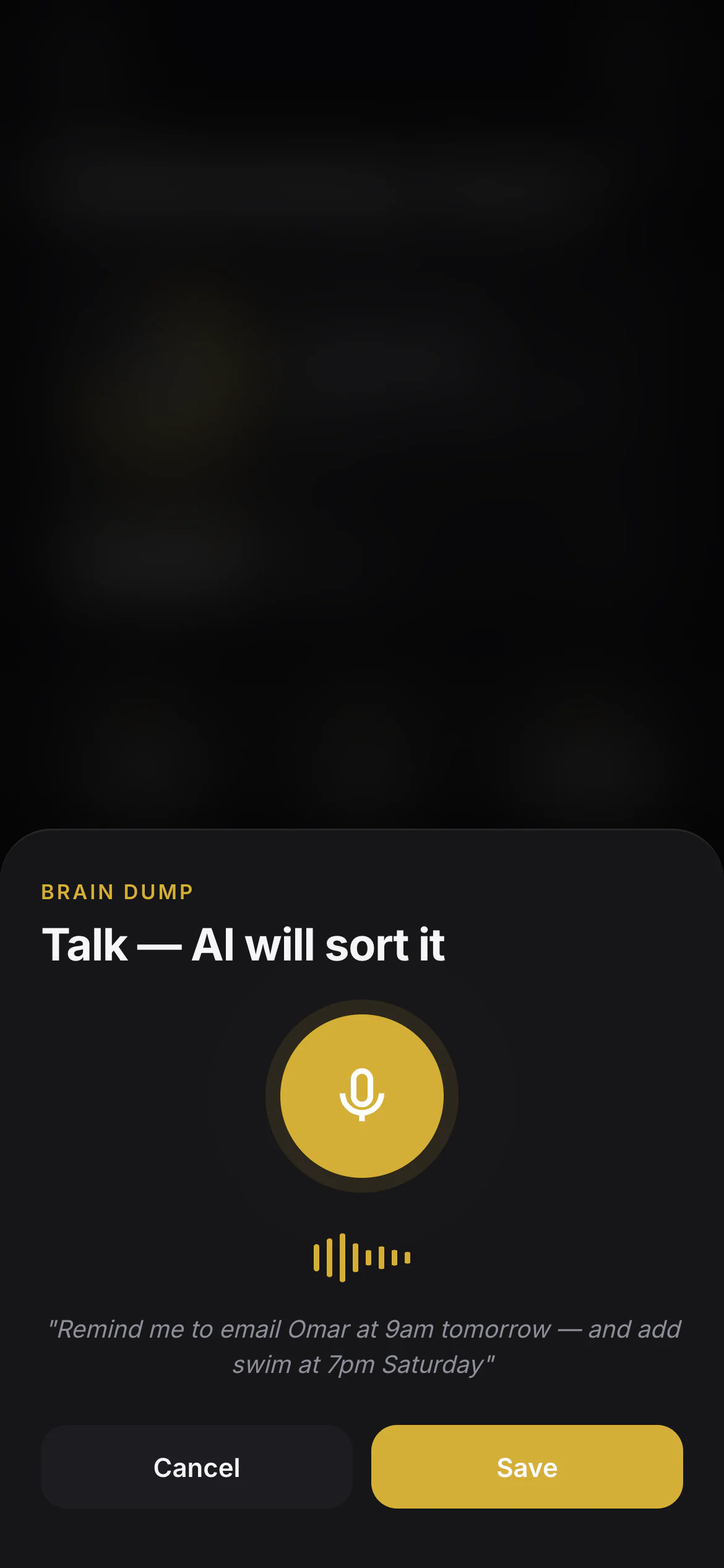 Yaumi brain-dump sheet in the Dark Luxury theme over a dimmed Home screen: a large gold mic button, a voice waveform, a sample transcript asking for a reminder and a Saturday swim, and Cancel and Save buttons